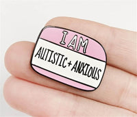 I Am Autistic And Anxious Enamel Pin