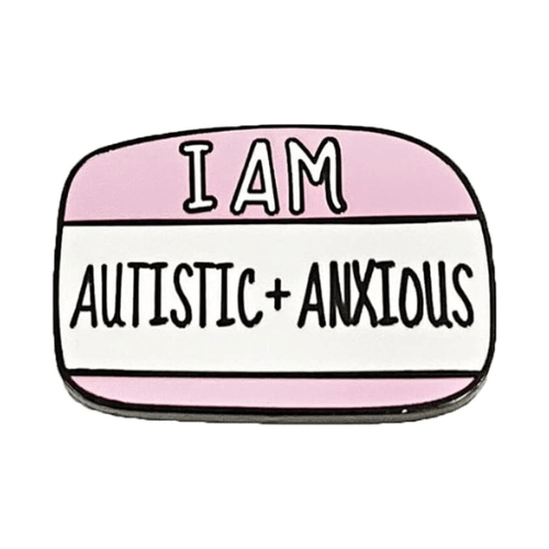 I Am Autistic And Anxious Enamel Pin